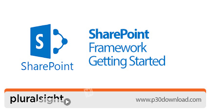 دانلود Pluralsight SharePoint Framework - Getting Started - آموزش شروع کار با چارچوب شرپوینت