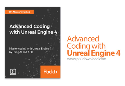 دانلود Packt Advanced Coding with Unreal Engine 4 - آموزش پیشرفته کدنویسی در موتور آنریل 4