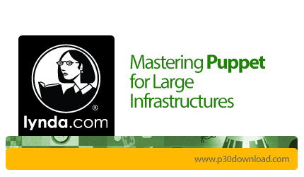 دانلود Lynda Mastering Puppet for Large Infrastructures - آموزش تسلط بر پاپت برای زیرساخت های بزرگ