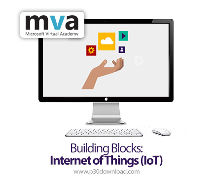 دانلود MVA Building Blocks: Internet of Things (IoT) - آموزش اینترنت اشیا