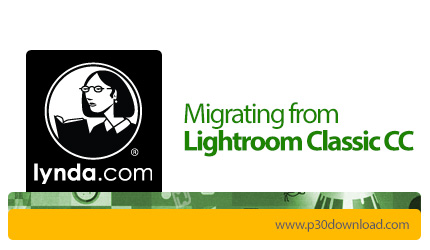 دانلود Lynda Migrating from Lightroom Classic CC - آموزش مهاجرت از لایت روم کلاسیک سی سی