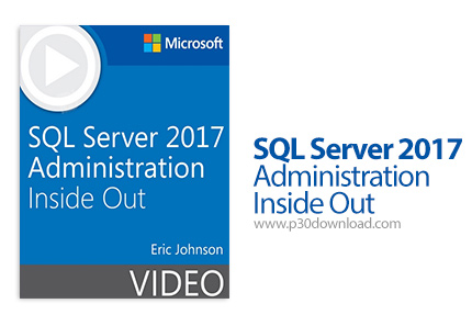 دانلود Microsoft SQL Server 2017 Administration Inside Out - آموزش مدیریت اس کیو ال سرور 2017