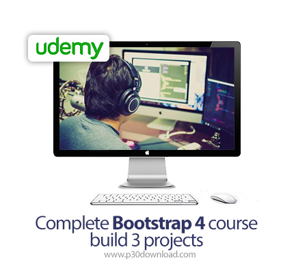 دانلود Complete Bootstrap 4 course - Build 3 projects - آموزش کامل بوت استرپ 4 همراه با ساخت 3 پروژه