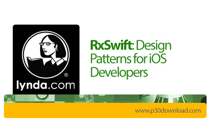 دانلود Lynda RxSwift: Design Patterns for iOS Developers - آموزش آر ایکس سوئیفت: طراحی الگوها برای ت