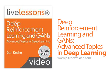 دانلود Livelessons Deep Reinforcement Learning and GANs: Advanced Topics in Deep Learning - آموزش یا