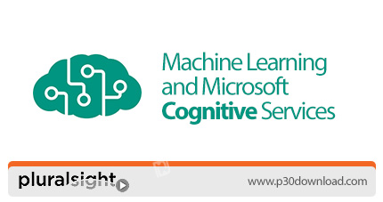 دانلود Pluralsight Machine Learning and Microsoft Cognitive Services - آموزش یادگیری ماشین و سرویس م