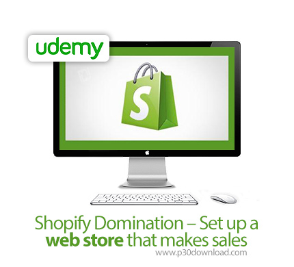 دانلود Shopify Domination - Set up a web store that makes sales - آموزش طراحی فروشگاه تحت وب برای کس