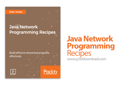 دانلود Packt Java Network Programming Recipes - آموزش برنامه نویسی شبکه با جاوا