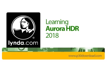دانلود Lynda Learning Aurora HDR 2018 - آموزش نرم افزار آورورا اچ دی آر 2018