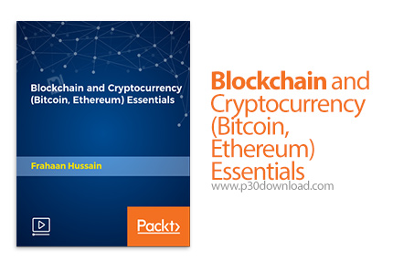 دانلود Packt Blockchain and Cryptocurrency (Bitcoin, Ethereum) Essentials - آموزش بلاک چین و کریپتوگ