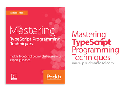 دانلود Packt Mastering TypeScript Programming Techniques - آموزش تسلط بر تکنیک های برنامه نویسی تایپ