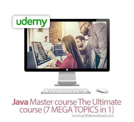 دانلود Udemy Java Master course The Ultimate course (7 MEGA TOPICS in 1) - آموزش تسلط بر 7 عنوان بزر