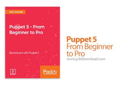دانلود Packt Puppet 5 - From Beginner to Pro - آموزش مقدماتی تا پیشرفته پاپت 5