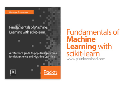 دانلود Packt Fundamentals of Machine Learning with scikit-learn - آموزش اصول و مبانی یادگیری ماشین