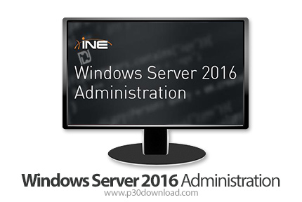 دانلود ine Windows Server 2016 Administration - آموزش مدیریت ویندوز سرور 2016