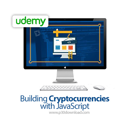 دانلود Udemy Building Cryptocurrencies with JavaScript - آموزش ساخت ارز رمز با جاوا اسکریپت