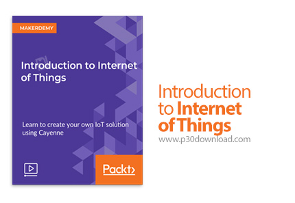 دانلود Packt Introduction to Internet of Things - آموزش مقدماتی اینترنت اشیا