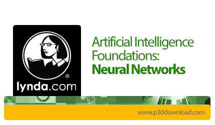 دانلود Lynda Artificial Intelligence Foundations: Neural Networks - آموزش اصول و مبانی هوش مصنوعی: ش