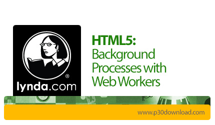 دانلود Lynda HTML5: Background Processes with Web Workers - آموزش اچ تی ام ال 5: انجام عملیات های پس