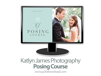 دانلود Katlyn James Photography - Posing Course - آموزش دوره حرفه ای عکاسی