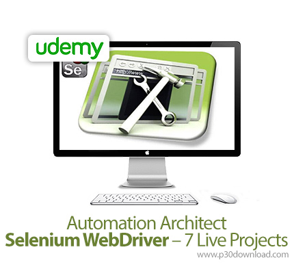 دانلود Udemy Automation Architect - Selenium WebDriver - 7 Live Projects - آموزش معماری اتوماسیون - 