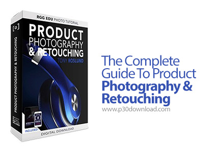 دانلود The Complete Guide To Product Photography & Retouching - آموزش کامل تولید عکس و روتوش آن