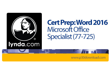 دانلود Lynda Cert Prep: Word 2016 Microsoft Office Specialist (77-725) - آموزش دوره تخصصی مایکروسافت