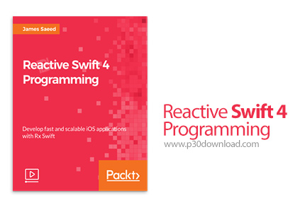 دانلود Packt Reactive Swift 4 Programming - آموزش برنامه نویسی سوئیفت 4 غیر همزمان