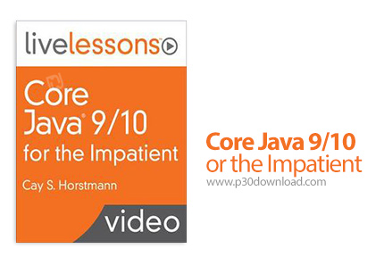دانلود Livelessons Core Java 9/10 for the Impatient - آموزش هسته جاوا 9/10 برای بی حوصله ها!