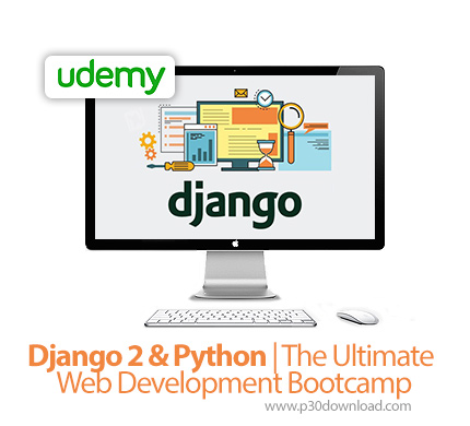 دانلود Udemy Django 2 & Python | The Ultimate Web Development Bootcamp - آموزش جنگو 2 و پایتون