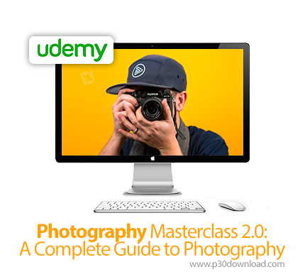 دانلود Udemy Photography Masterclass 2.0: A Complete Guide to Photography - آموزش کامل تسلط بر عکاسی