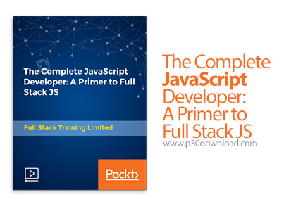 دانلود Udemy The Complete JavaScript Developer: A Primer to Full Stack JS - آموزش کامل توسعه جاوا اس