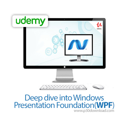 دانلود Udemy Deep dive into Windows Presentation Foundation(WPF) - آموزش عمیق و کامل بنیان نمایش وین