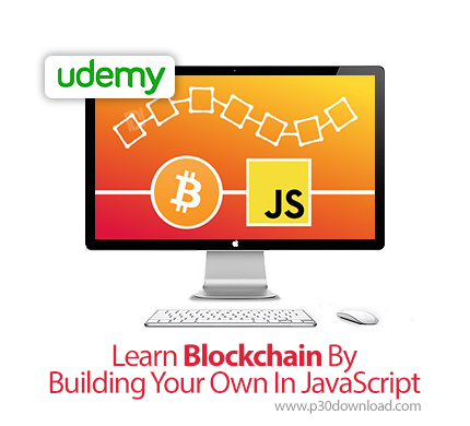 دانلود Udemy Learn Blockchain By Building Your Own In JavaScript - آموزش ساخت بلاک چین با جاوا اسکری