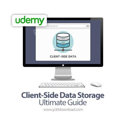 دانلود Udemy Client-Side Data Storage Ultimate Guide - آموزش راهنمای ذخیره سازی داده ها سمت کاربر