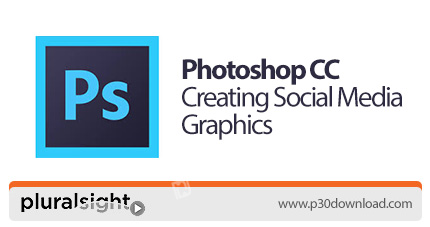 دانلود Pluralsight Photoshop CC Creating Social Media Graphics - آموزش ساخت گرافیک رسانه های اجتماعی