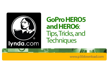 دانلود Lynda GoPro HERO5 and HERO6: Tips, Tricks, and Techniques - آموزش تکنیک ها و حقه های عکسبردار