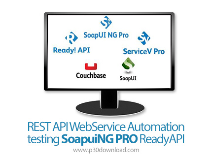 دانلود REST API WebService Automation testing SoapuiNG PRO ReadyAPI - آموزش تست اتوماسیون های وب سرو