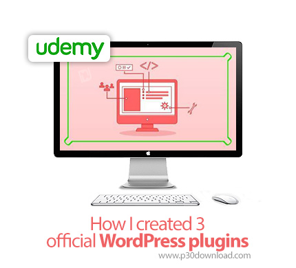 دانلود Udemy How I created 3 official WordPress plugins - آموزش ساخت 3 پلاگین وردپرس