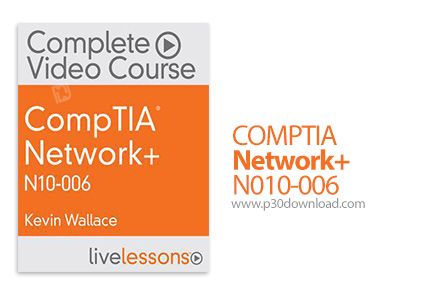 دانلود LiveLessons COMPTIA Network+ N010-006 - آموزش کامپاتیا نتورک پلاس، مهارت های پایه شبکه برای ش