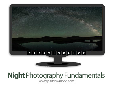 دانلود Creativelive Night Photography Fundamentals - آموزش اصول و مبانی عکاسی در شب