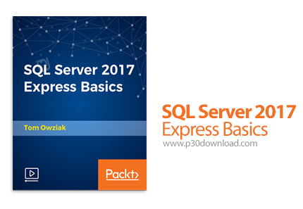 دانلود Packt SQL Server 2017 Express Basics - آموزش مقدماتی اس کیو ال سرور 2017 اکسپرس