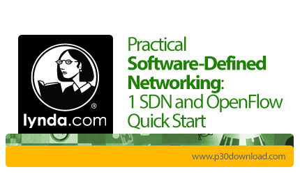 دانلود Lynda Practical Software-Defined Networking: 1 SDN and OpenFlow Quick Start - آموزش معماری شب