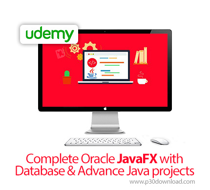 دانلود Udemy Complete Oracle JavaFX with Database & Advance Java projects - آموزش کامل اوراکل جاوا ا