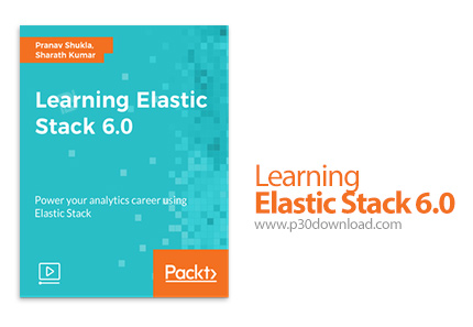 دانلود Packt Learning Elastic Stack 6.0 - آموزش الاستیک استک 6.0