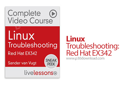 دانلود LiveLessons Linux Troubleshooting: Red Hat EX342 - آموزش رفع اشکال لینوکس: رد هت آزمون 342
