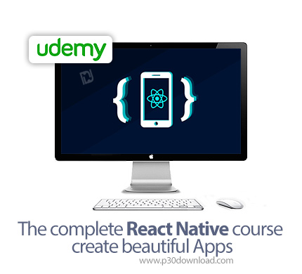 دانلود Udemy The complete React Native course, create beautiful Apps - آموزش کامل ساخت اپ های زیبا ب