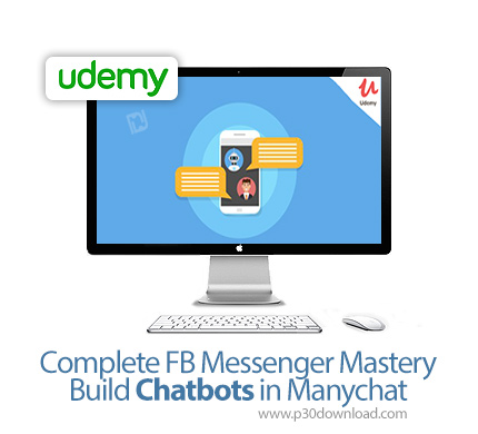 دانلود Udemy Complete FB Messenger Mastery - Build Chatbots in Manychat - آموزش ساخت مسنجر و ربات ها