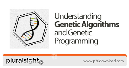 دانلود Pluralsight Understanding Genetic Algorithms and Genetic Programming - آموزش درک الگوریتم ژنت