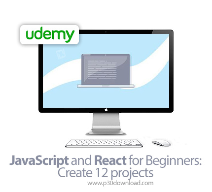 دانلود Udemy JavaScript and React for Beginners: Create 12 projects - آموزش مقدماتی ساخت 12 پروژه با